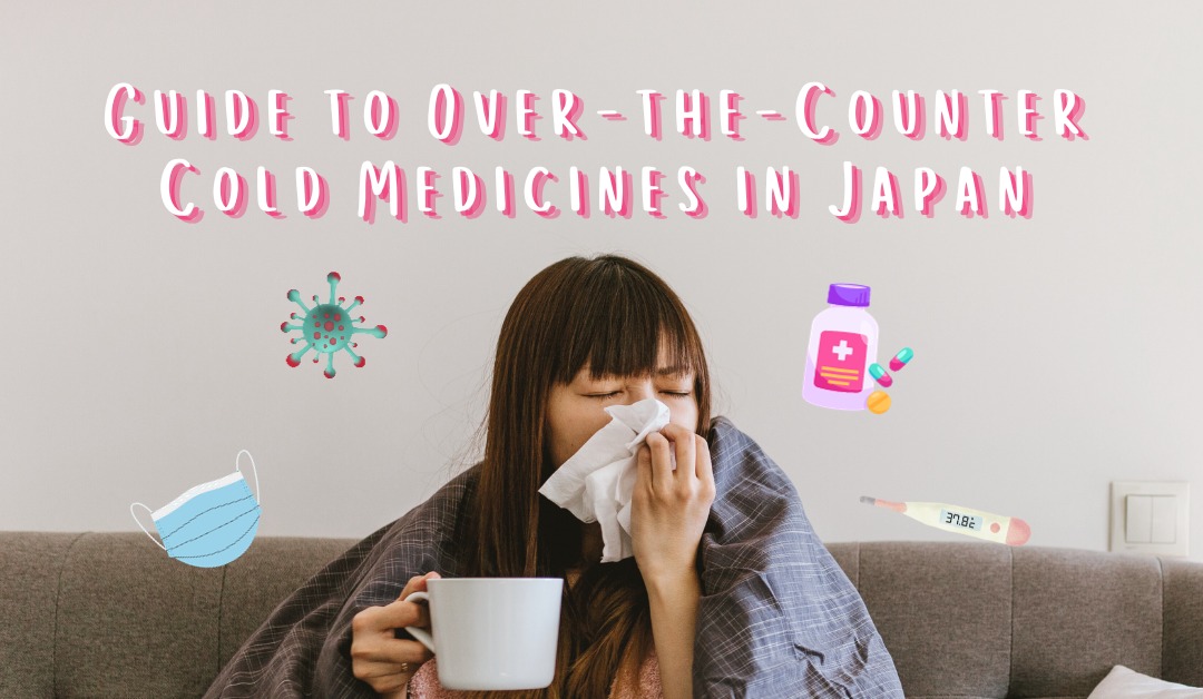 A SymptomBased Guide to OvertheCounter Cold Medicines in Japan